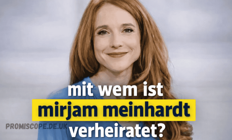Mit wem ist Mirjam Meinhardt verheiratet